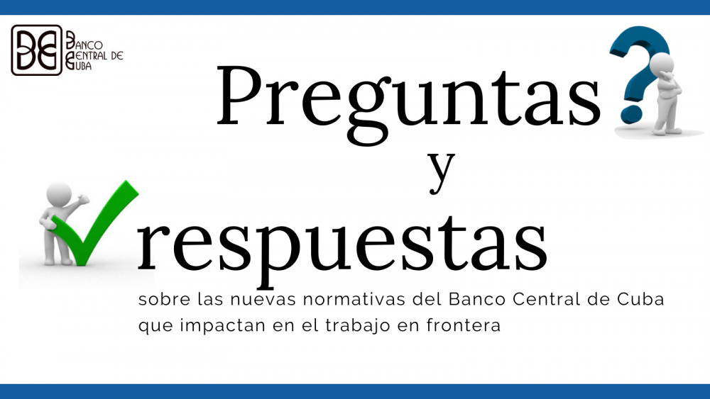 Imagen relacionada con la noticia :Preguntas y respuestas sobre las nuevas normativas del Banco Central de Cuba que impactan en el trabajo en frontera